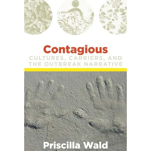 Contagious: Cultures, Carriers, and the Outbreak Narrative