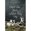 Leave Our Bones Where They Lay
