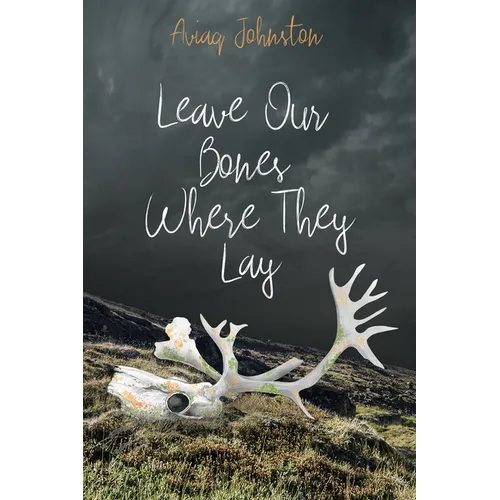 Leave Our Bones Where They Lay