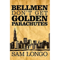 Bellmen Don't Get Golden Parachutes
