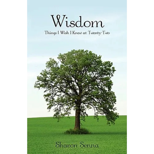 Wisdom: Things I Wish I Knew at Twenty-Two