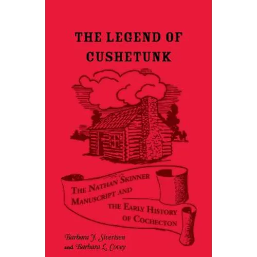 The Legend of Cushetunk: The Nathan Skinner Manuscript and the Early History of Cochecton
