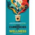 The Currencies of Wellness: A Field Guide to the Unexpected Ways Brands Can Shape Everyday Well-Being
