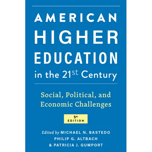 American Higher Education in the Twenty-First Century: Social, Political, and Economic Challenges