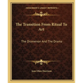 The Transition From Ritual To Art: The Dromenon And The Drama