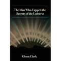 The Man Who Tapped the Secrets of the Universe