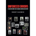 Unforced Errors: 15 Bad Decisions That Changed American History