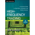 High-Frequency Trading: A Practical Guide to Algorithmic Strategies and Trading Systems