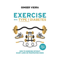 Exercise with Type 1 Diabetes: How to exercise without scary lows or frustrating highs