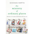 The Ministry of Ordinary Places: Waking Up to God's Goodness Around You