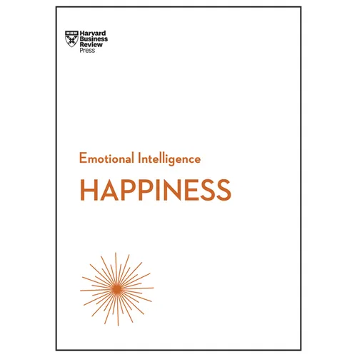Happiness (HBR Emotional Intelligence Series)