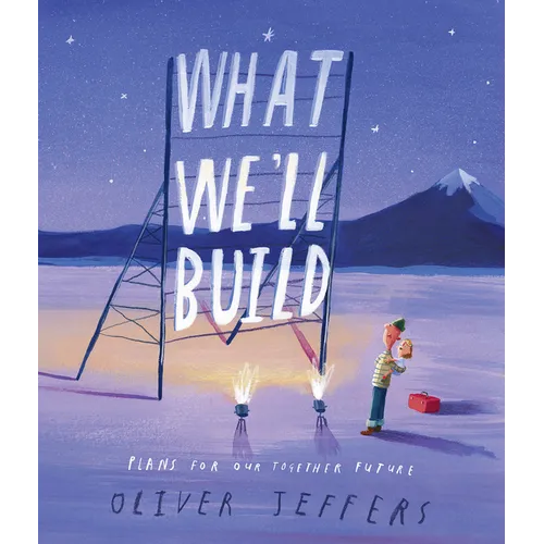 What We'll Build: Plans for Our Together Future