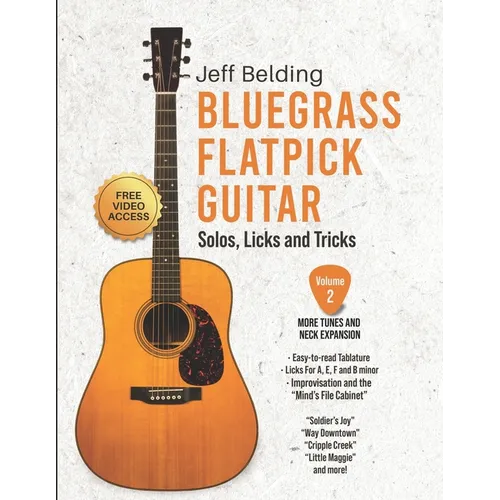 Bluegrass Flatpick Guitar-Solos, Licks and Tricks Volume 2: More Tunes and Neck Exploration