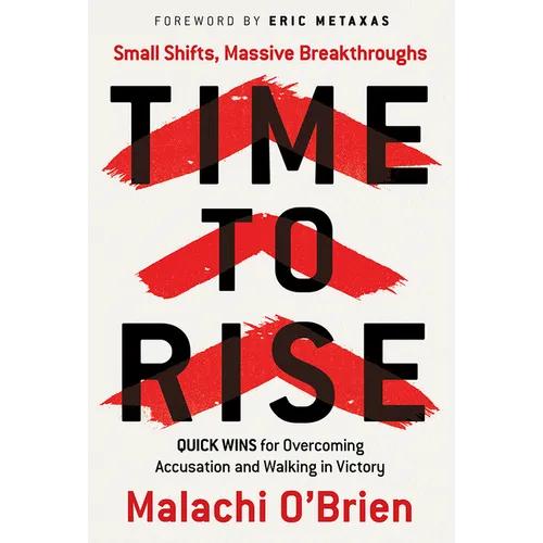 Time to Rise: Quick Wins for Overcoming Accusation and Walking in Victory