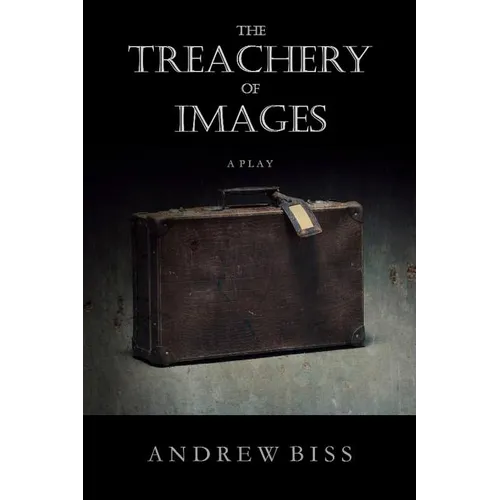 The Treachery of Images: A Play