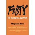 FEISTY - The Accidental Beginning
