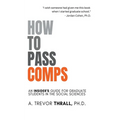 How to Pass Comps: An Insider's Guide for Graduate Students in the Social Sciences