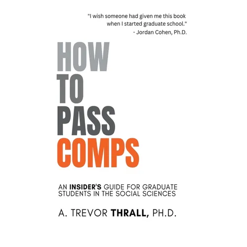 How to Pass Comps: An Insider's Guide for Graduate Students in the Social Sciences