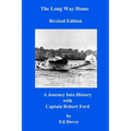 The Long Way Home - Revised Edition: A Journey Into History with Captain Robert Ford