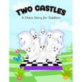 Two Castles: A Chess Story for Toddlers