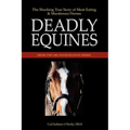 Deadly Equines: The Shocking True Story of Meat-Eating and Murderous Horses