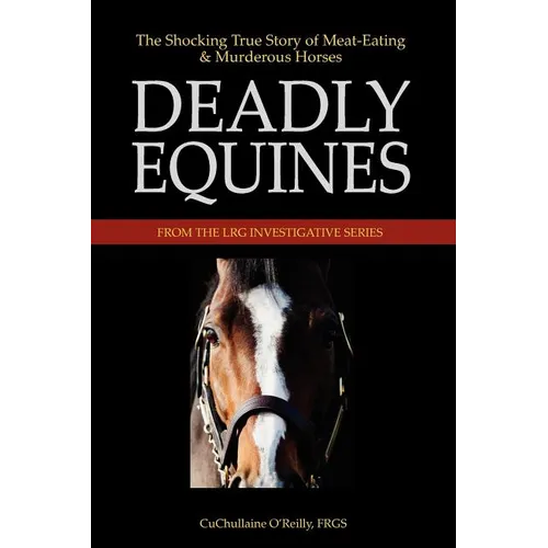 Deadly Equines: The Shocking True Story of Meat-Eating and Murderous Horses