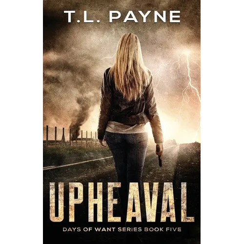 Upheaval: A Post Apocalyptic EMP Survival Thriller (Days of Want Book Five)
