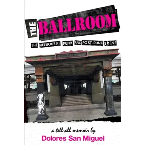 The Ballroom: The Melbourne Punk and Post-Punk Scene