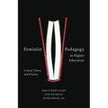 Feminist Pedagogy in Higher Education: Critical Theory and Practice