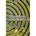 Labyrinths and Mazes: A Visual Journey Through Myth, Architecture, and Imagination