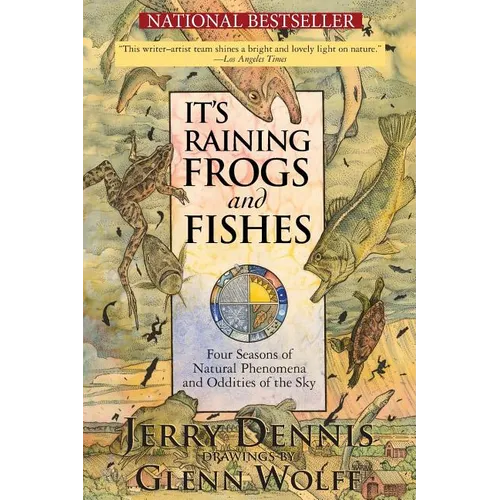 It's Raining Frogs and Fishes: Four Seasons of Natural Phenomena and Oddities of the Sky
