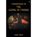 Commentaries On The Gospel Of Thomas: Excerpts from the Marsanne talks