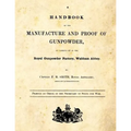 A Handbook of the Manufacture and Proof of Gunpowder: as carried on at the Royal Gunpowder Factory Waltham Abbey