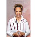 Leading Well: A Black Woman's Guide to Wholistic, Barrier-Breaking Leadership