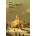 The New England Mind: The Seventeenth Century