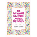 The One-Minute Gratitude Journal for Women: A Journal for Self-Care and Happiness