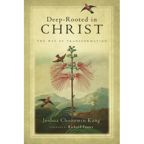 Deep-Rooted in Christ: The Way of Transformation