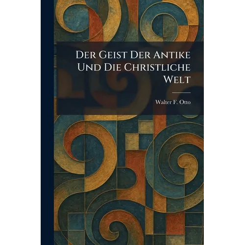 Der Geist Der Antike Und Die Christliche Welt