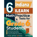 6 Indiana ILEARN Math Practice Tests for Grade 6 Students: A Complete Guide to Building Math Mastery and Excelling on the Indiana ILEARN Test