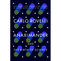 Anaximander: And the Birth of Science