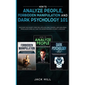 How to Analyze People, Forbidden Manipulation and Dark Psychology 101: Discover the Covert Code for Limitless Mind Control and Subliminal Persuasion U