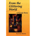 From the Glittering World: A Navajo Story