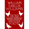 The Red Wheelbarrow & Other Poems
