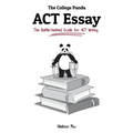 The College Panda's ACT Essay: The Battle-tested Guide for ACT Writing