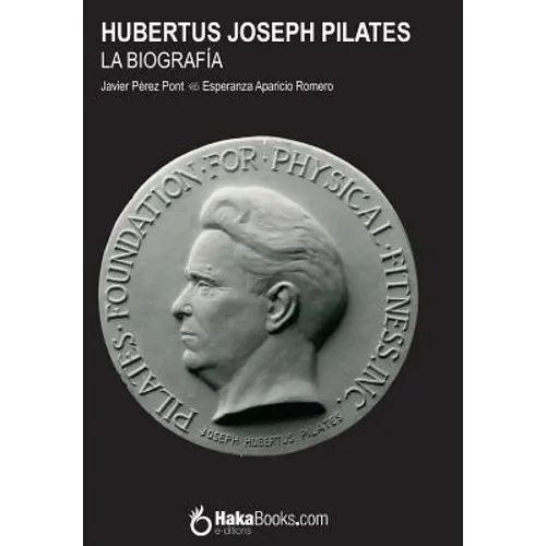 Hubertus Joseph Pilates. La Biografía