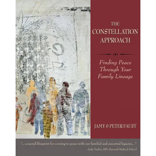 THE CONSTELLATION APPROACH Finding Peace Through Your Family Lineage