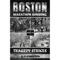 Boston Marathon Bombing: Tragedy Strikes