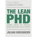 The Lean PhD: Radically Improve the Efficiency, Quality and Impact of Your Research