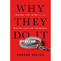 Why They Do It: Inside the Mind of the White-Collar Criminal