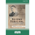 Beyond Survival: A Holocaust memoir (16pt Large Print Edition)